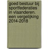 Goed bestuur bij sportfederaties in Vlaanderen. Een vergelijking 2014-2018 door Thierry Zintz