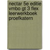 Nectar 5e editie vmbo gt 3 FLEX leerwerkboek proefkatern door Onbekend