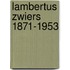 Lambertus Zwiers 1871-1953