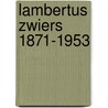 Lambertus Zwiers 1871-1953 door Hans Oldewarris