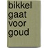Bikkel gaat voor goud