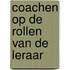 Coachen op de rollen van de leraar