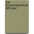 Het Korenmetershuis 400 jaar