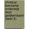 Christus’ leerzame onderwijs door gelijkenissen (deel 2) door Christian Briem