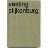 Vesting Slijkenburg door Koos Dubbelman