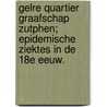 Gelre Quartier Graafschap Zutphen; epidemische ziektes in de 18e eeuw. door Herman Reinderink