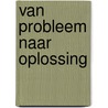Van probleem naar oplossing door Paul Rijnders