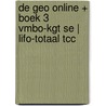 De Geo online + boek 3 vmbo-kgt SE | LIFO-totaal TCC door Onbekend