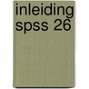 Inleiding SPSS 26 door Onbekend