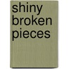 Shiny Broken Pieces door Sona Charaipotra
