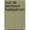 Suzi de eenhoorn haakpatroon by Arjen Blancke