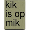kik is op mik by Sietske Mol