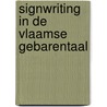 Signwriting in de Vlaamse gebarentaal by Mieke Van Herreweghe