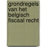 Grondregels van het Belgisch fiscaal recht door Stefaan Van Crombrugge