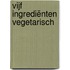 Vijf ingrediënten vegetarisch