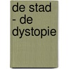 de Stad - de Dystopie by Peter Prins