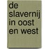 De slavernij in Oost en West