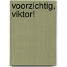 Voorzichtig, Viktor! door Kim Koelewijn