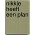 Nikkie heeft een plan