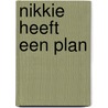 Nikkie heeft een plan door Henriette Hemmink