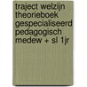 Traject Welzijn Theorieboek Gespecialiseerd pedagogisch medew + SL 1jr by Unknown