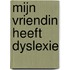 Mijn vriendin heeft dyslexie
