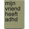 Mijn vriend heeft ADHD door Amanda Tourville