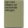 Van rare ridders tot vechtende Vikingen door Ron Schroder