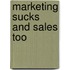 Marketing sucks and Sales too
