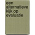 Een alternatieve kijk op evaluatie