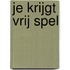 Je krijgt vrij spel