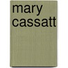 Mary Cassatt door Iain Zaczek