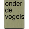Onder de vogels by Dirk Kroon