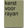 Kerst voor Rayan by Ada Schouten-Verrips