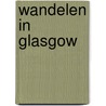 Wandelen in Glasgow by Lysanne Erlings