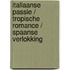 Italiaanse passie / Tropische romance / Spaanse verlokking