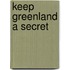 Keep Greenland a secret