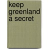 Keep Greenland a secret door Dolph Kessler