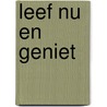 Leef nu en Geniet door Viviane Dewever