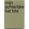 Mijn achterlijke kat Lola door Sylvia Witteman