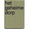 Het geheime dorp door H.J. van Nijnatten-Doffegnies