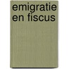 Emigratie en fiscus door Onbekend