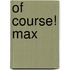Of Course! MAX
