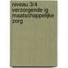 Niveau 3/4 verzorgende ig maatschappelijke zorg door Onbekend