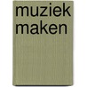 Muziek maken by Marian van Gog