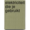 Elektriciteit die je gebruikt by Rem Groenewegen