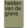 Helden van de grens door Maarten van der Werf