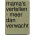 Mama's vertellen - Meer dan verwacht