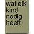 Wat elk kind nodig heeft