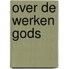 Over de werken Gods door Hildegard Van Bingen